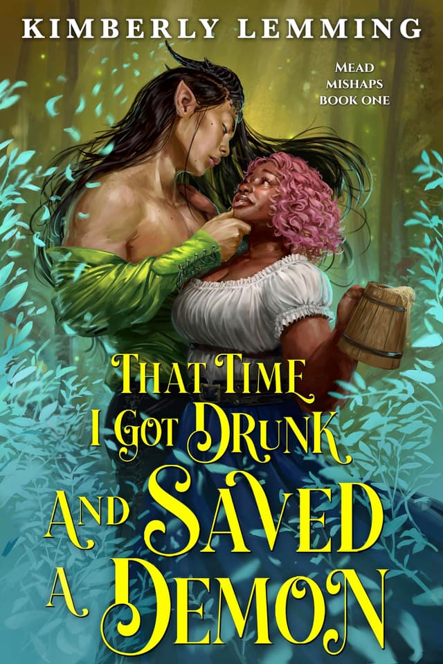 That Time I Got Drunk and Saved a Demon (Mead Mishaps Book 1)